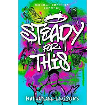 Steady For This: the laugh-out-loud and unforgettable teen novel of the year!-Books-Hot Key Books-Yes Bebe