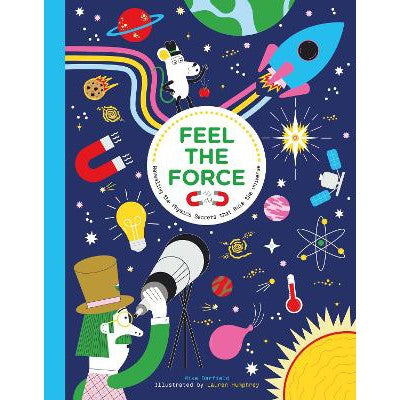 Feel the Force: Revealing the Physics Secrets that Rule the Universe-Books-Laurence King Publishing-Yes Bebe