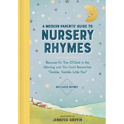 A Modern Parents' Guide to Nursery Rhymes: Because It's Two O'Clock in the Morning and You Can't Remember "Twinkle, Twinkle, Little Star" - Over 70 Classic Rhymes-Books-Workman Adult-Yes Bebe