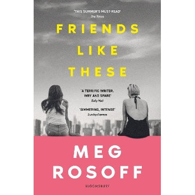 Friends Like These: 'This summer's must-read' - The Times-Books-Bloomsbury YA-Yes Bebe