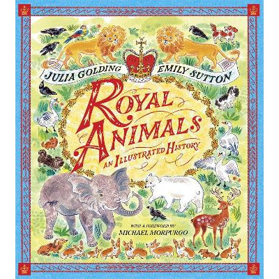 Royal Animals: A gorgeously illustrated history with a foreword by Sir Michael Morpurgo-Books-Two Hoots-Yes Bebe