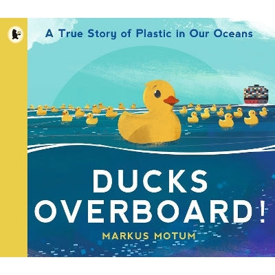 Ducks Overboard!: A True Story of Plastic in Our Oceans-Books-Walker Books Ltd-Yes Bebe