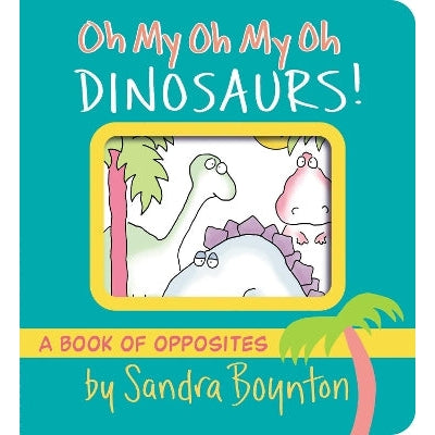 Oh My Oh My Oh Dinosaurs!: A Book of Opposites-Books-Simon & Schuster-Yes Bebe