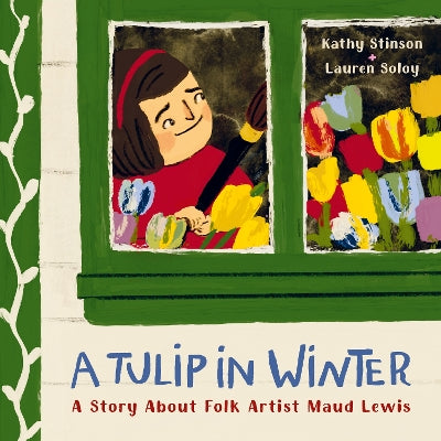 A Tulip in Winter: A Story About Maud Lewis-Books-Greystone Books,Canada-Yes Bebe