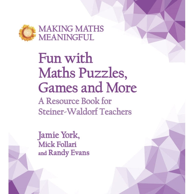 Fun With Maths Puzzles Games And More: A Resource Book For Steiner-Waldorf Teachers - Jamie York