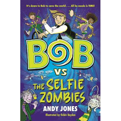 Bob vs the Selfie Zombies: a time-travel comedy adventure!-Books-Piccadilly Press-Yes Bebe