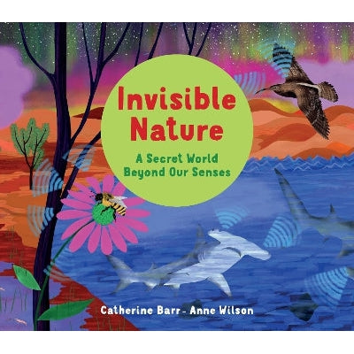 Invisible Nature: A Secret World Beyond our Senses-Books-Otter-Barry Books Ltd-Yes Bebe