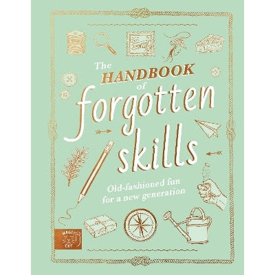 The Handbook of Forgotten Skills: Old fashioned fun for a new generation-Books-Magic Cat Publishing-Yes Bebe