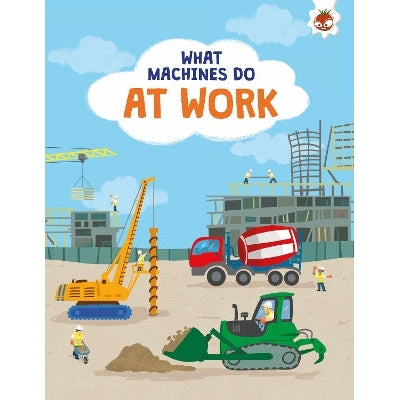 What Machines Do: AT WORK: STEM-Books-Hungry Tomato Ltd-Yes Bebe