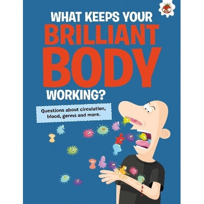 The Curious Kid's Guide To The Human Body: WHAT KEEPS YOUR BRILLIANT BODY WORKING?: STEM-Books-Hungry Tomato Ltd-Yes Bebe