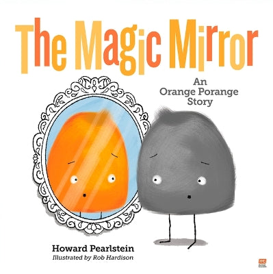 The Magic Mirror: An Orange Porange Story-Books-Marshall Cavendish International (Asia) Pte Ltd-Yes Bebe