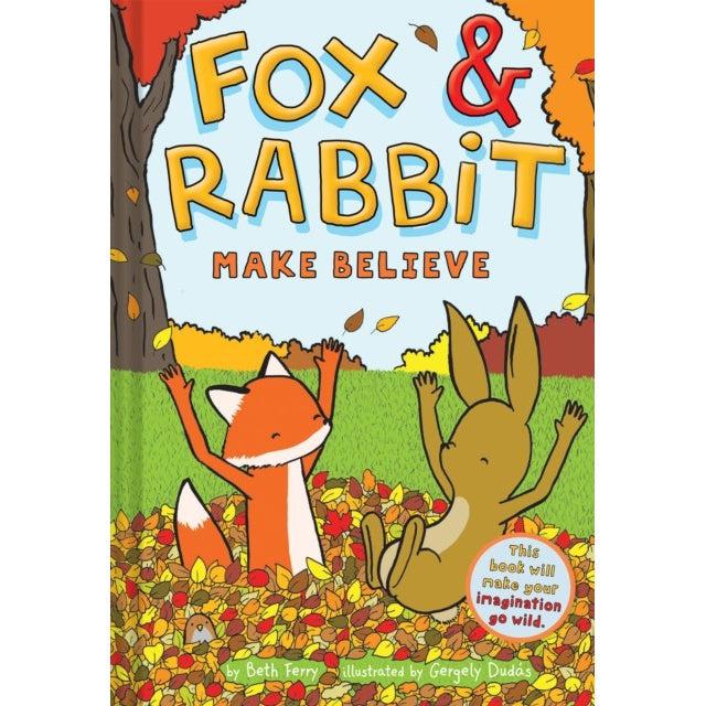 Fox & Rabbit Make Believe - Beth Ferry & Gergely Dudas
