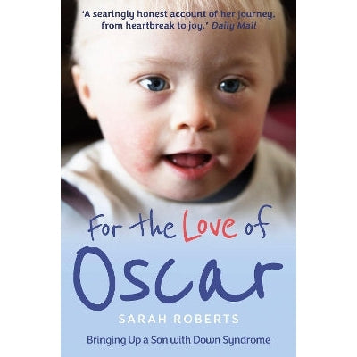 For the Love of Oscar: Bringing Up a Son with Down Syndrome