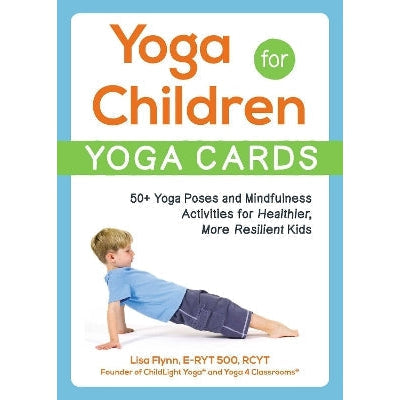 Yoga for Children-Yoga Cards: 50+ Yoga Poses and Mindfulness Activities for Healthier, More Resilient Kids