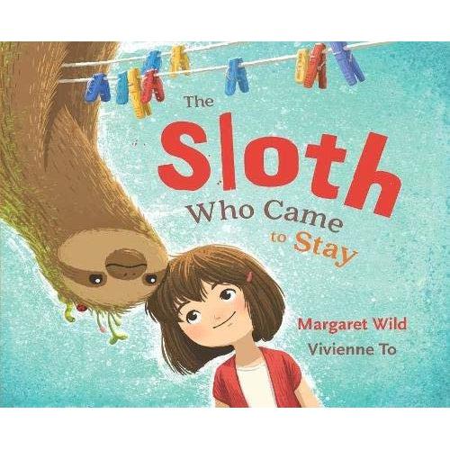 The Sloth Who Came To Stay - Margaret Wild & Vivienne To