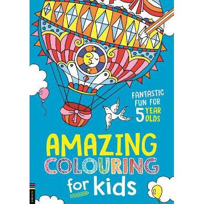 Amazing Colouring For Kids: Fantastic Fun For 5 Year Olds