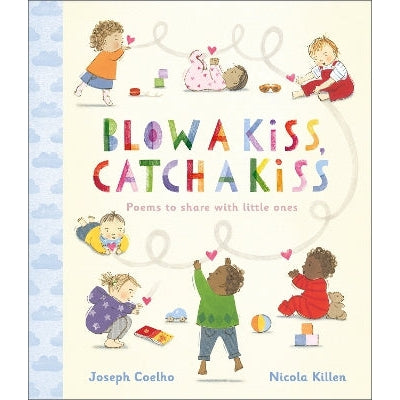 Blow A Kiss, Catch A Kiss: Poems To Share With Little Ones