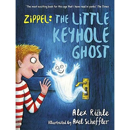 Zippel: The Little Keyhole Ghost - Alex Rühle & Axel Scheffler