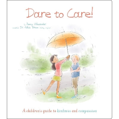 Dare to Care!: A Children's Guide to Kindness and Compassion