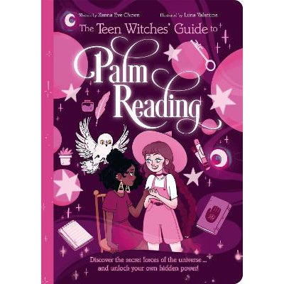 The Teen Witches' Guide to Palm Reading: Discover the Secret Forces of the Universe... and Unlock your Own Hidden Power!
