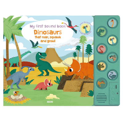 Dinosaurs That Roar Squawk And Growl (My First Sound Book) - Auzou