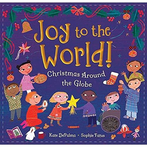 Joy To The World!: Christmas Around The Globe - Kate Depalma & Sophie Fatus