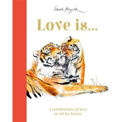 Love Is...: A Celebration of Love in All Its Forms