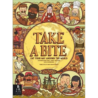 Take A Bite: Eat Your Way Around The World