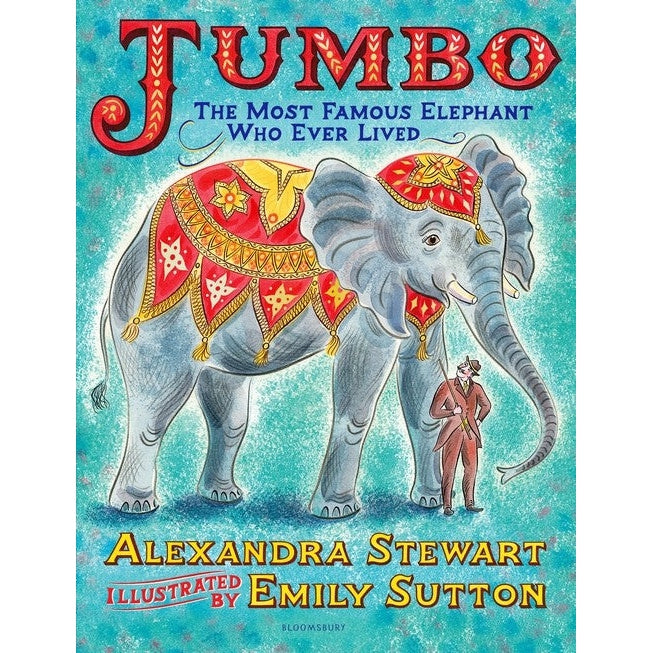 Jumbo: The Most Famous Elephant Who Ever Lived
