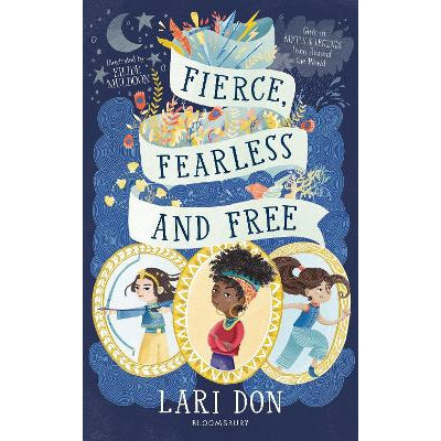 Fierce, Fearless and Free: Girls in myths and legends from around the world