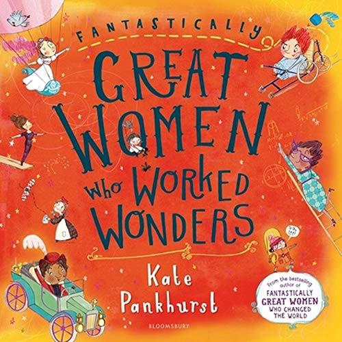 Fantastically Great Women Who Worked Wonders - Kate Pankhurst