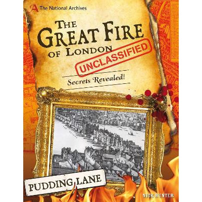 The National Archives: The Great Fire Of London Unclassified: Secrets Revealed!