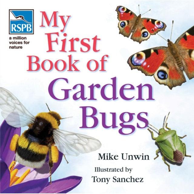 RSPB My First Book Of Garden Bugs - Mike Unwin