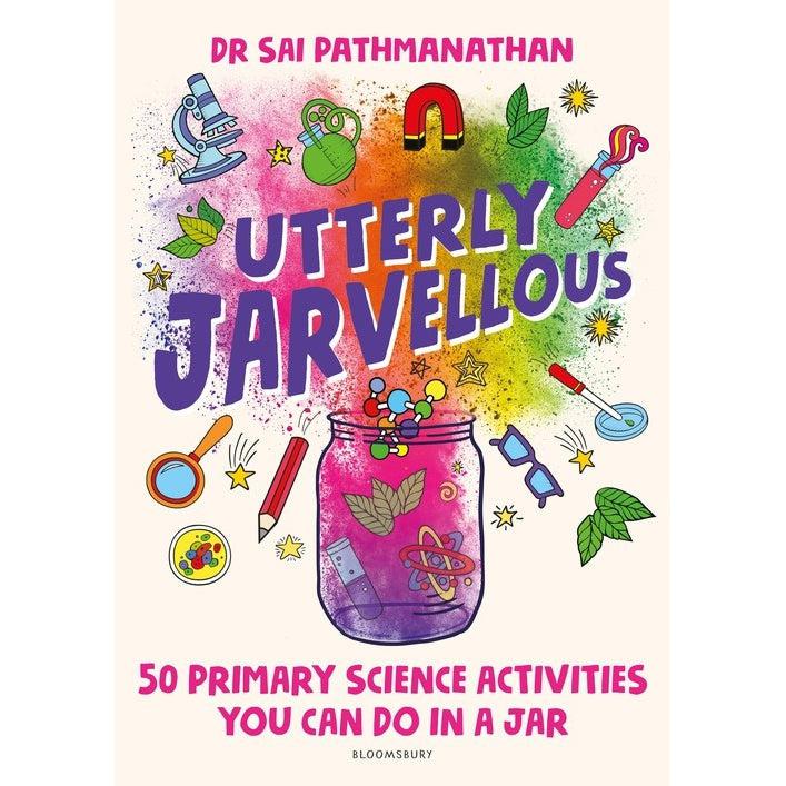 Utterly Jarvellous 50 Primary Science Activities You Can Do In A Jar - Dr Sai Pathmanathan