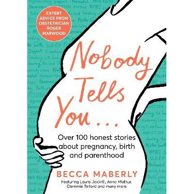 Nobody Tells You: Over 100 Honest Stories About Pregnancy, Birth and Parenthood