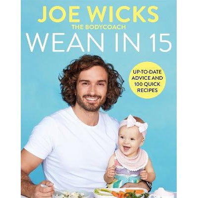 Wean in 15: Up-to-date Advice and 100 Quick Recipes