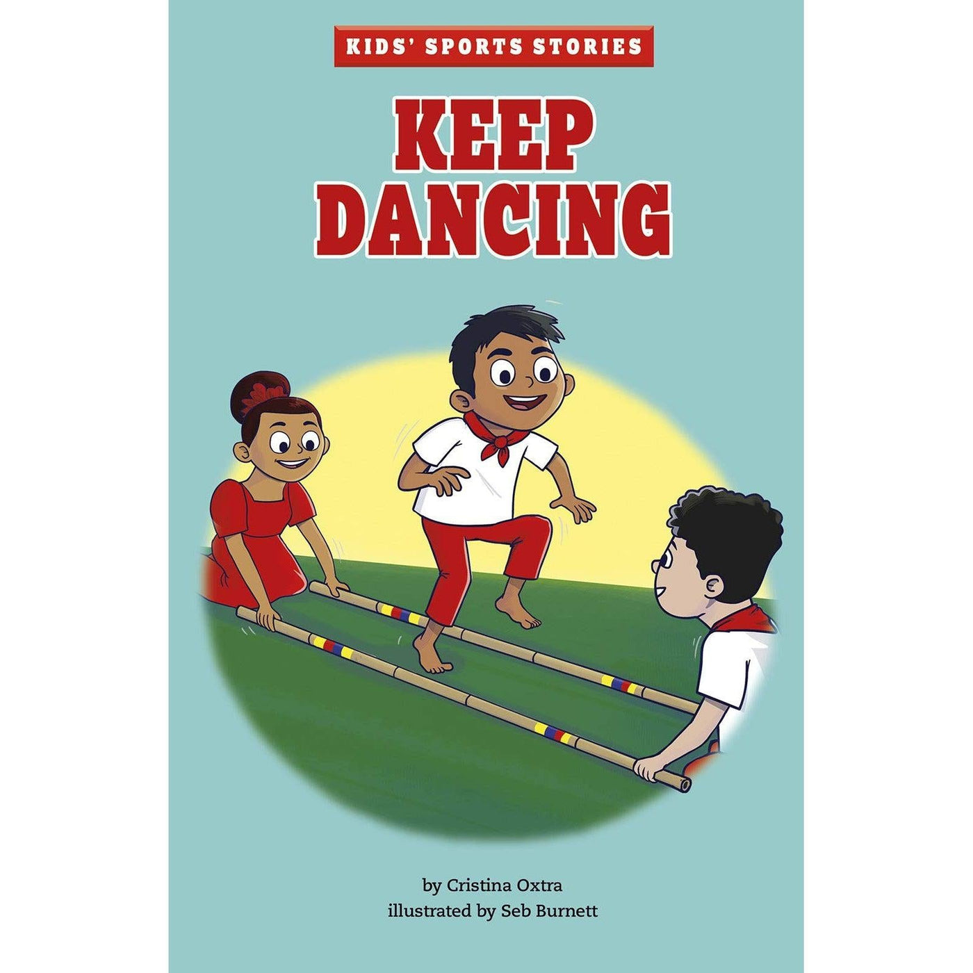 Keep Dancing (Kid's Sport Stories) - Cristina Oxtra & Seb Burnett