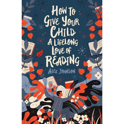 How To Give Your Child A Lifelong Love Of Reading