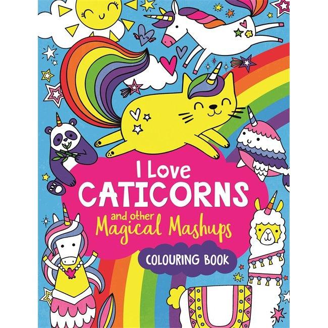 I Love Caticorns And Other Magical Mashups Colouring Book - Sarah Wade