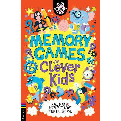 Memory Games For Clever Kidsâ®: More Than 70 Puzzles To Boost Your Brain Power