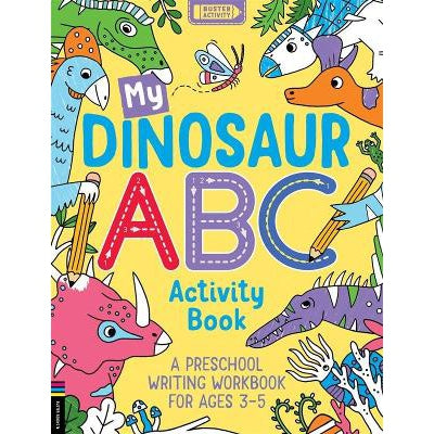 My Dinosaur ABC Activity Book: A Preschool Writing Workbook For Ages 3Â€“5