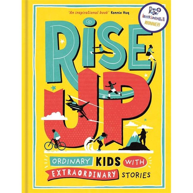 Rise Up: Ordinary Kids With Extraordinary Stories (Winner Of The Blue Peter Book Award 2020)