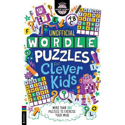 Wordle Puzzles For Clever Kids: More Than 180 Puzzles To Exercise Your Mind