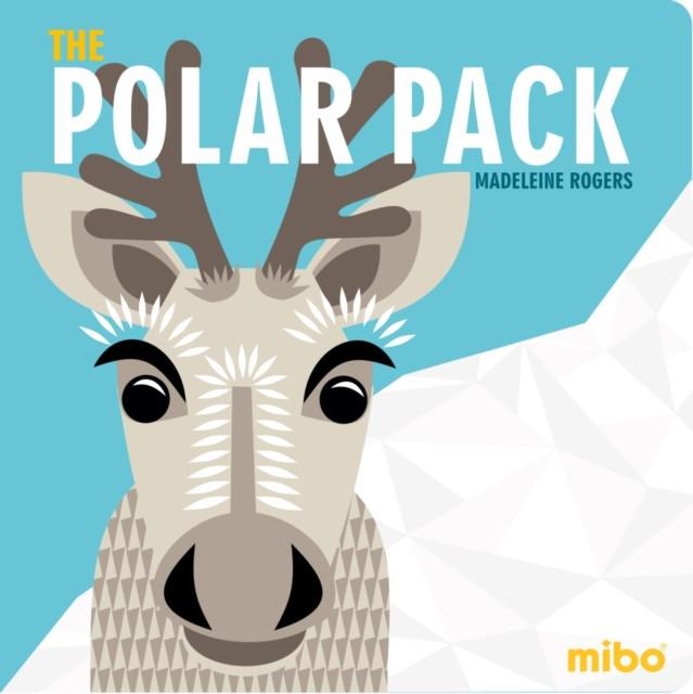 Mibo: The Polar Pack ( Board Book ) - Madeleine Rogers