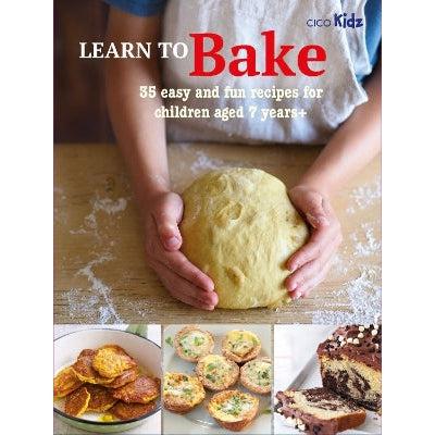 Learn To Bake: 35 Easy And Fun Recipes For Children Aged 7 Years +