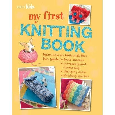 My First Knitting Book: 35 Easy And Fun Knitting Projects For Children Aged 7 Years+