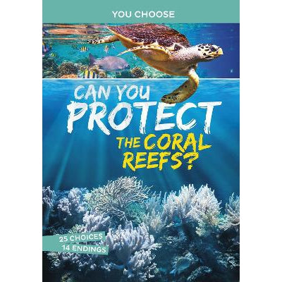 Can You Protect The Coral Reefs?: An Interactive Eco Adventure