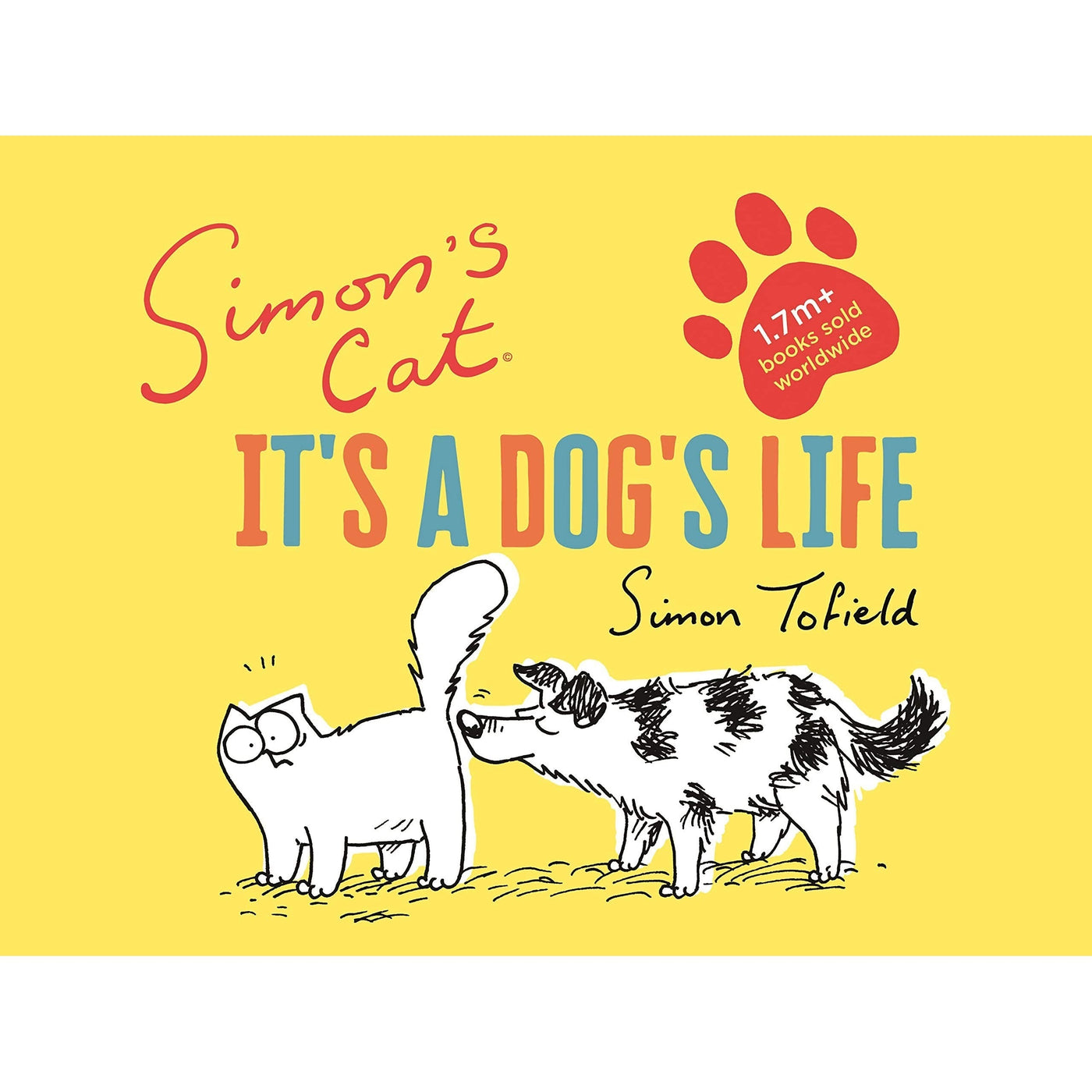 Simon's Cat: It's A Dog's Life - Simon Tofield
