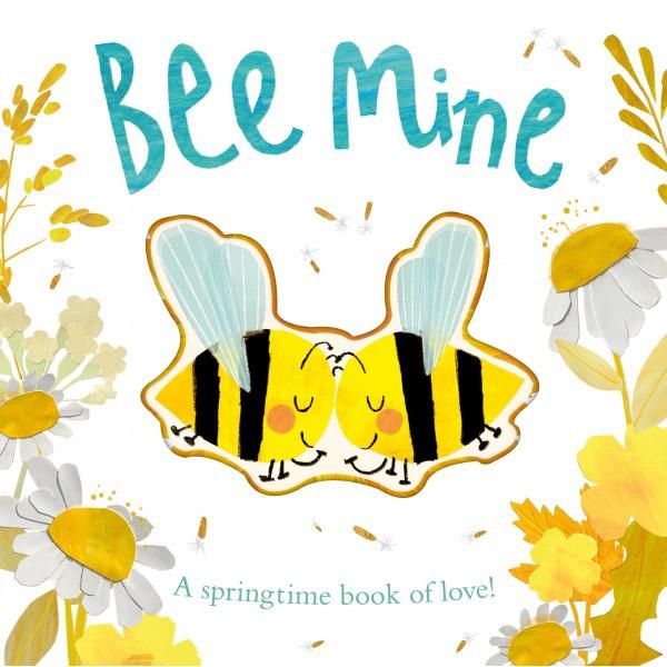 Bee Mine : A Springtime Book Of Love - Patricia Hegarty