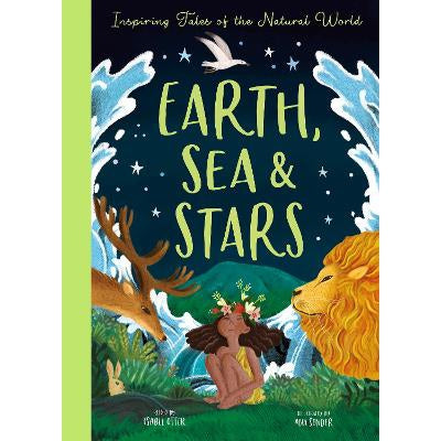 Earth, Sea And Stars: Inspiring Tales Of The Natural World